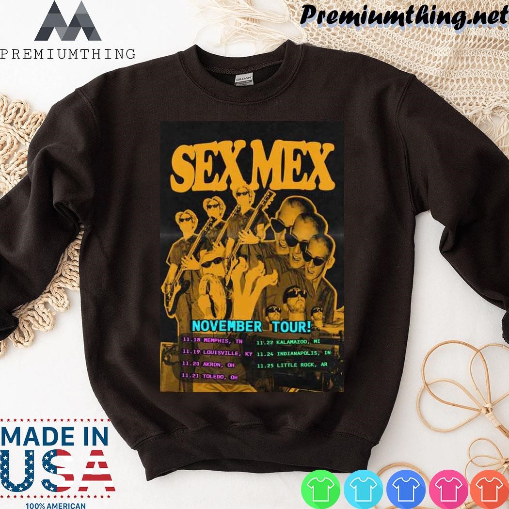 Design Sex mex 2023 november tour poster shirt, hoodie, sweater, long  sleeve and tank top