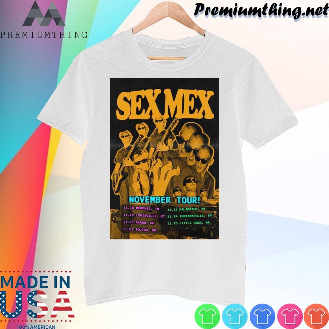 Design Sex mex band november tour 2023 poster shirt, hoodie, sweater, long  sleeve and tank top