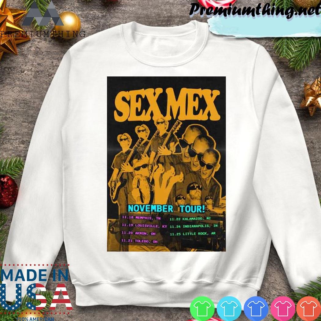 Design Sex mex band november tour 2023 poster shirt, hoodie, sweater, long  sleeve and tank top