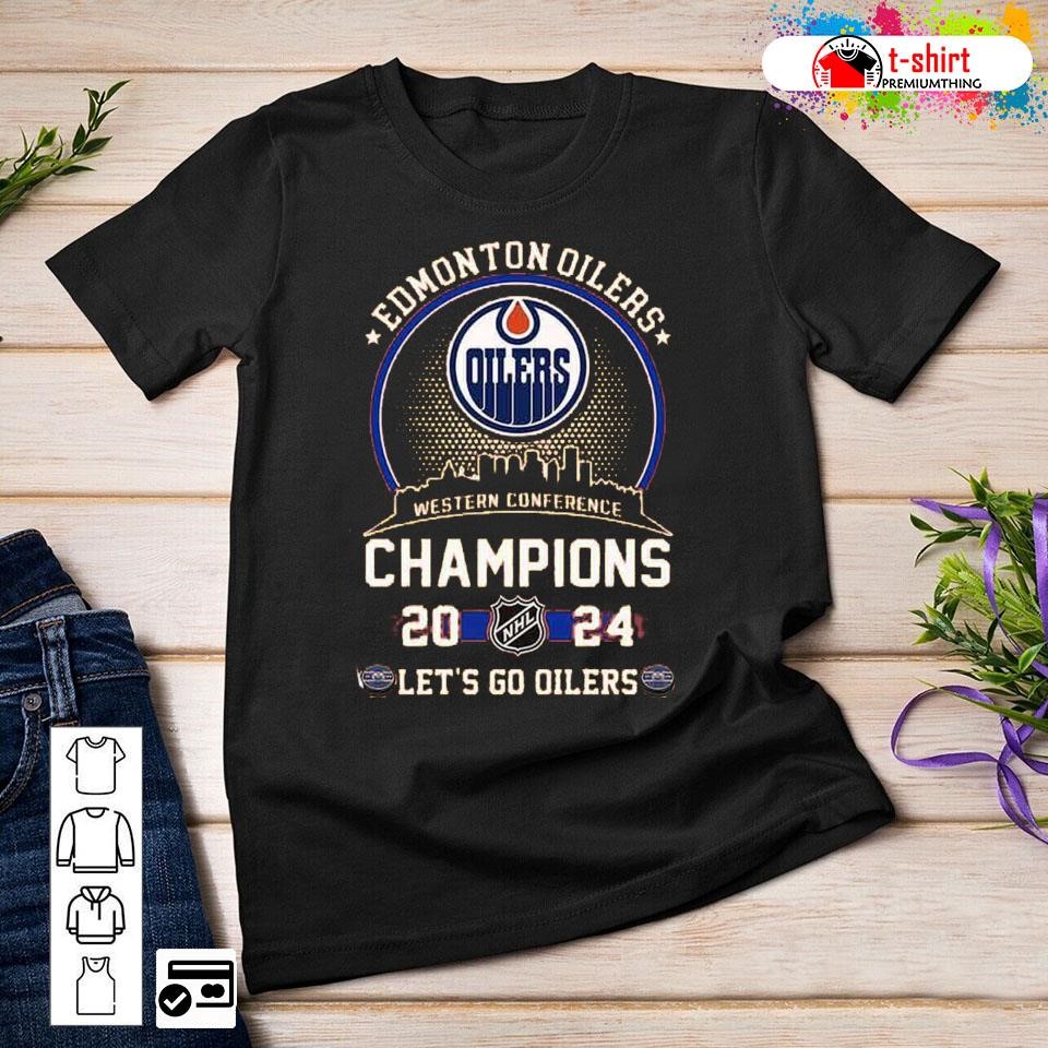 Edmonton Oilers Western Champions 2024 Let s Go Oilers Shirt hoodie sweater long sleeve and tank top