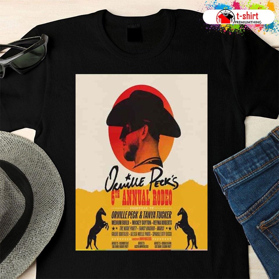 Orville peck and tanya tucker 6th annual rodeo is taking place on august 23  24 and 25 in nashville shirt, hoodie, sweater, long sleeve and tank top