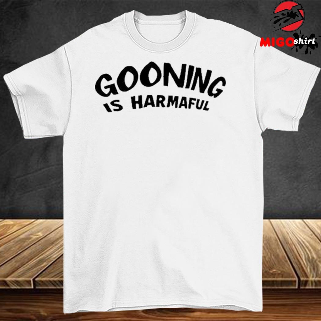 Official Gooning Is Harmaful Shirt, hoodie, sweater, long sleeve 