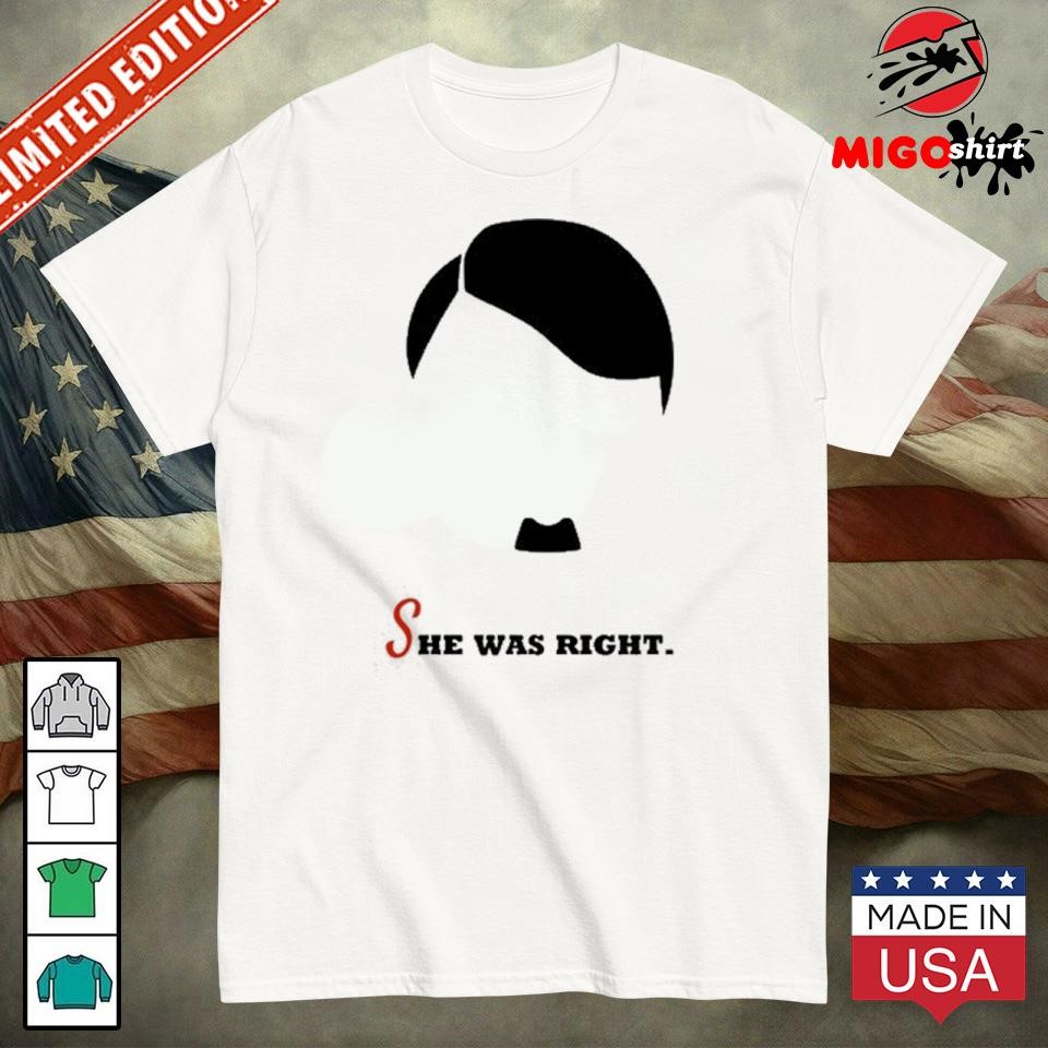 Official Adolf Hitler She Was Right Shirt