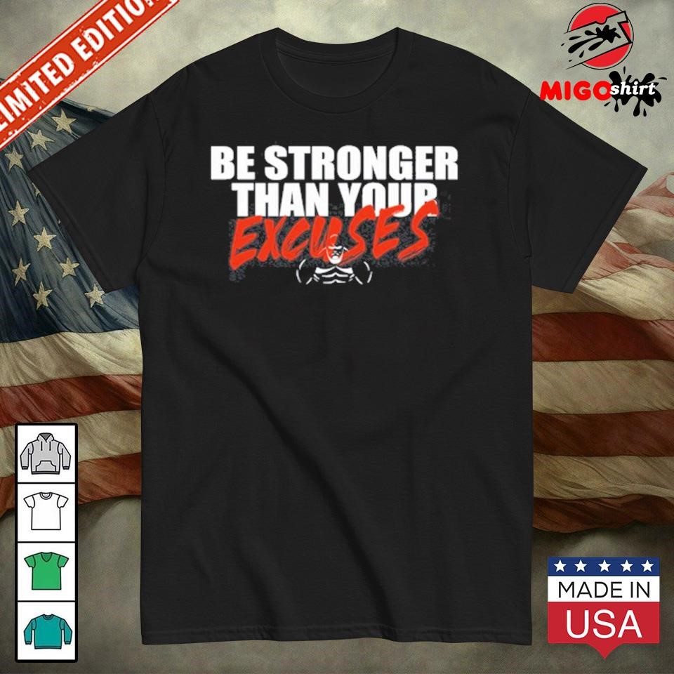 Official Be Stronger Than Your Excuses Shirt