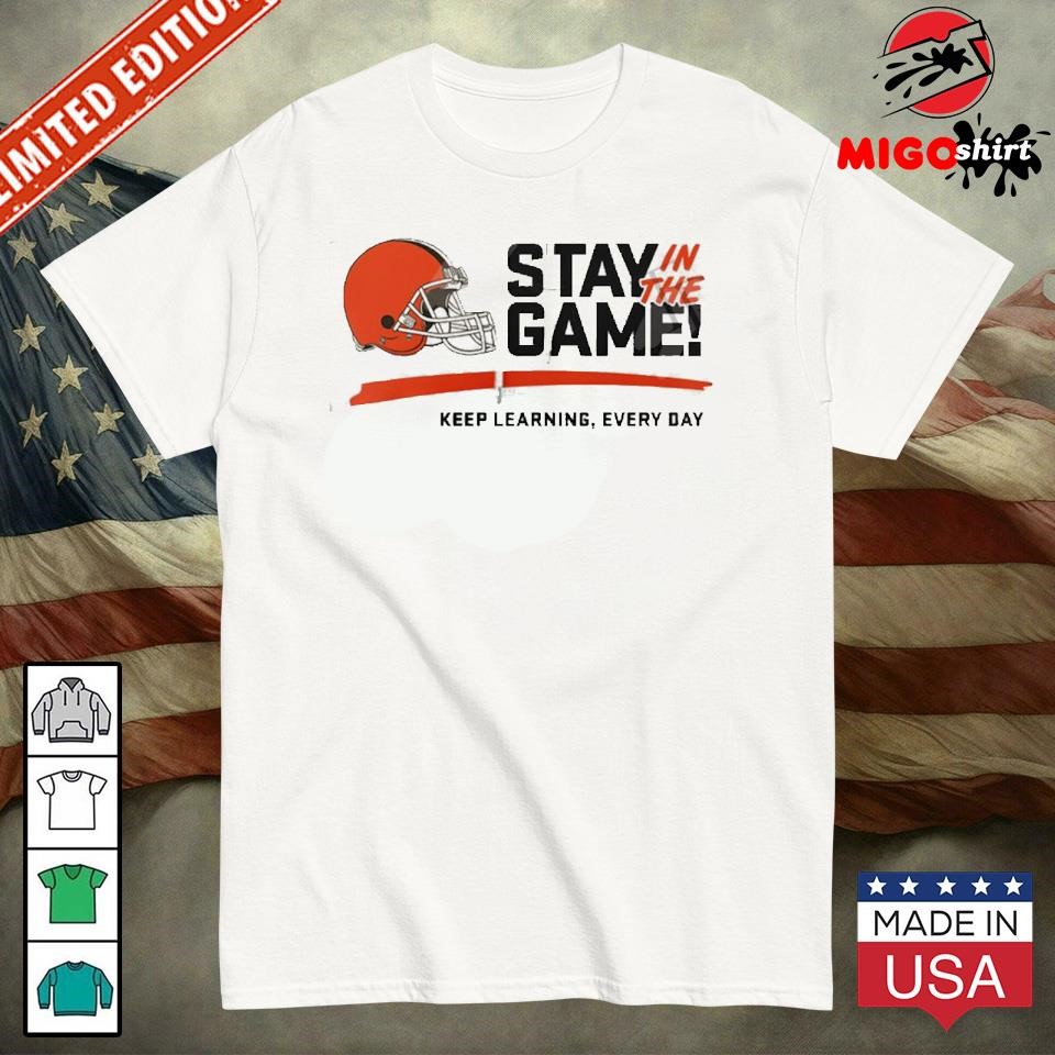 Official Cleveland Browns State In The Game Keep Learning, Every Day shirt