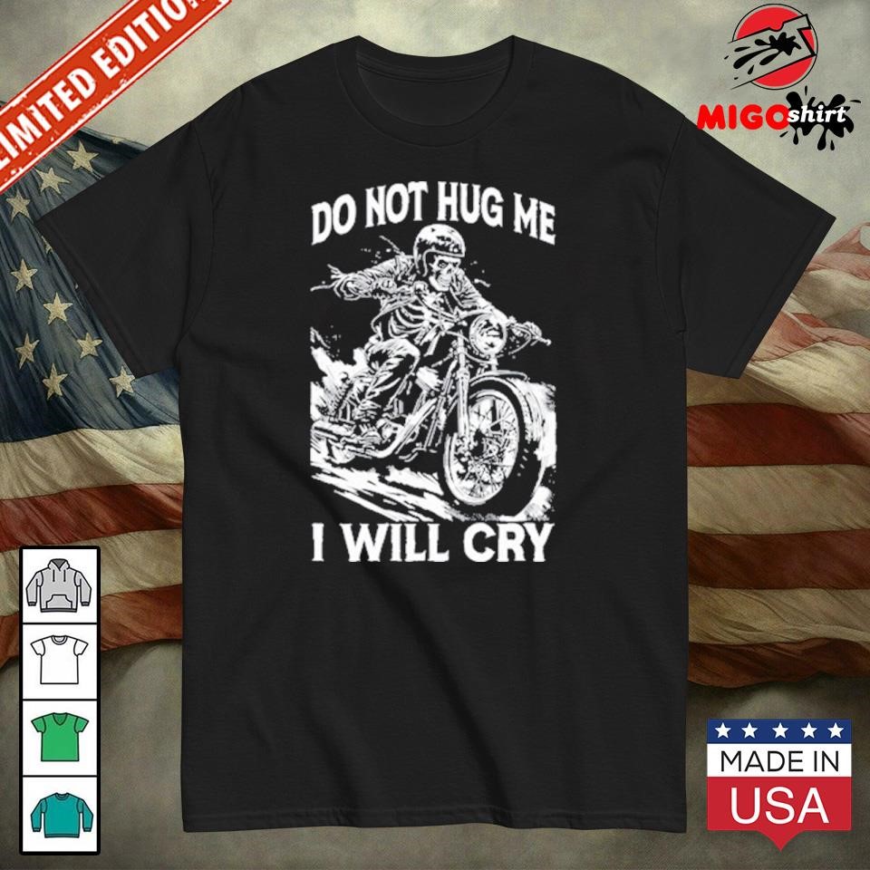 Official Do Not Hug Me I Will Cry Shirt