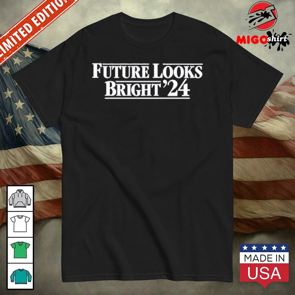 Official Future Looks Bright '24 T Shirt