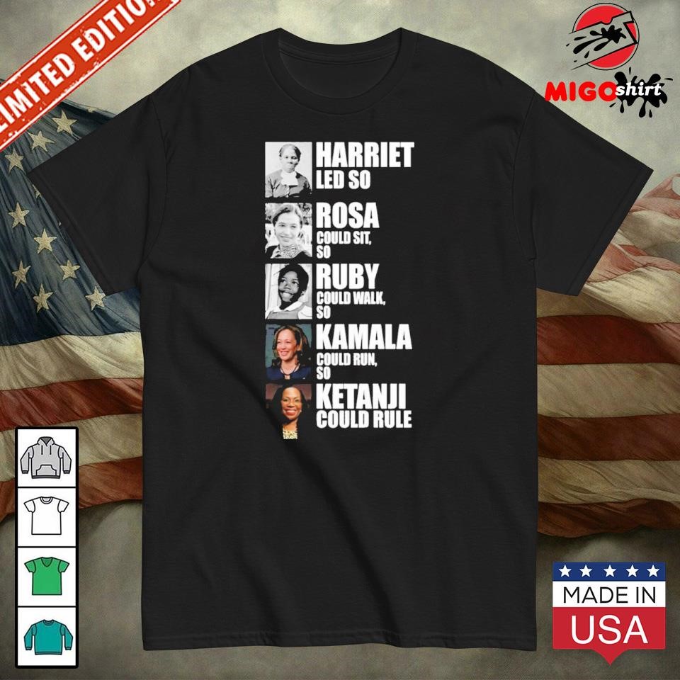 Official Harriet Led So Rosa Could Sit So Ruby Could Walk So Kamala Could Run Ladies Boyfriend Shirt