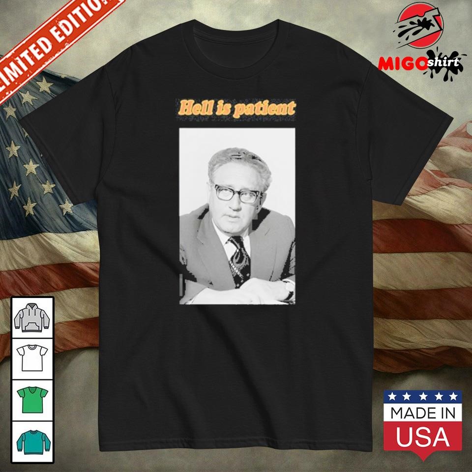 Official Hell Is Patient Kissinger Shirt