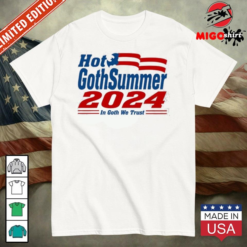 Official Hot Gothsummer 2024 In Goth We Trust Shirt