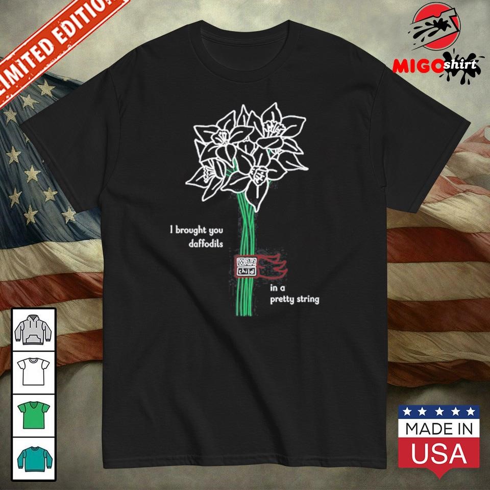 Official I Brought You Daffodils shirt