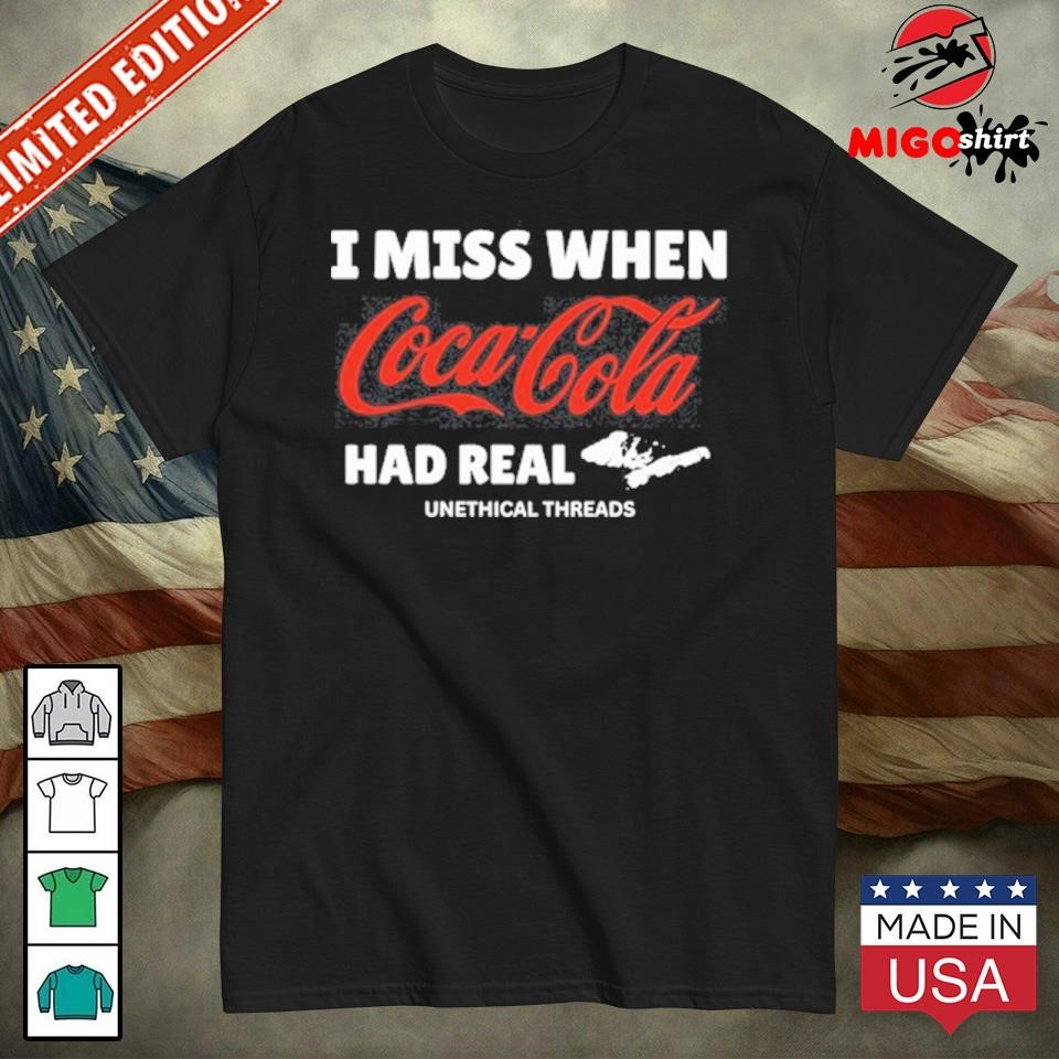 Official I Miss When Coca Cola Had Real Coke Shirt