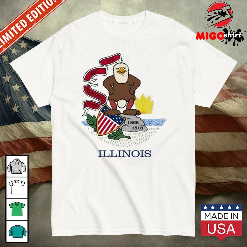 Official I've Got Something For You Illinois Shirt