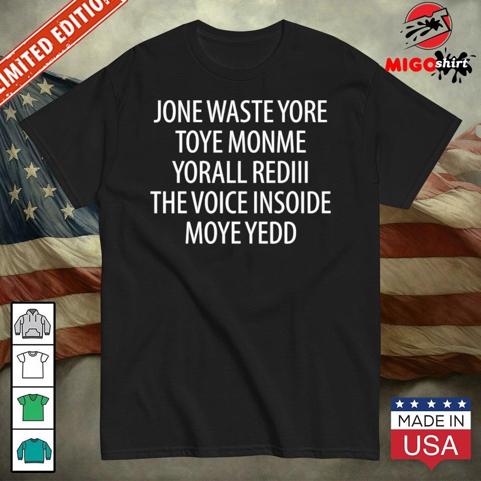 Official Jone Waste Yore Toye Monme Yorall Rediii The Voice Ínoide Moye Yedd Shirt