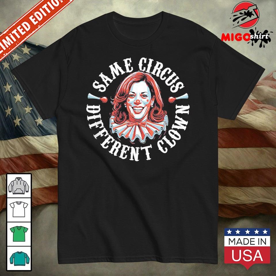 Official Kamala Harris Same Circus Different Clown Shirt