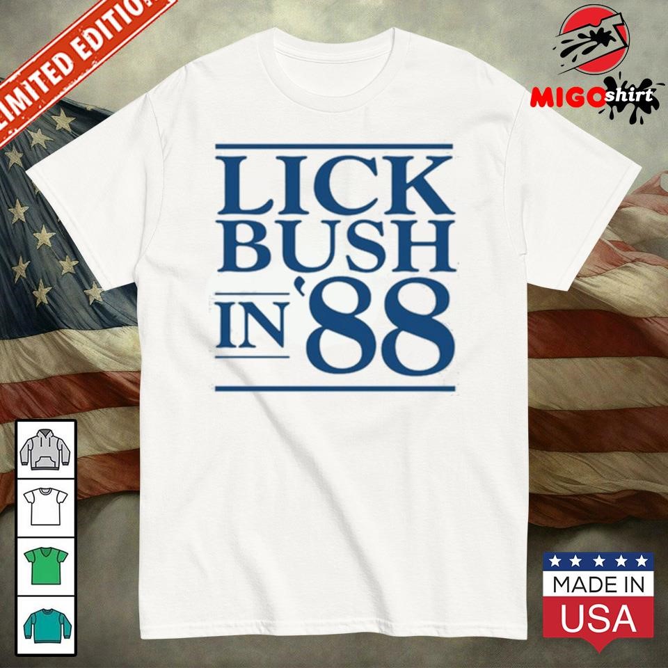 Official Lick Bush In 88 T-Shirt