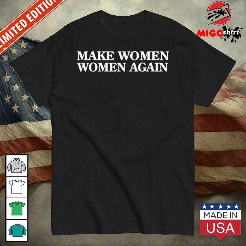 Official Make Women Women Again Shirt