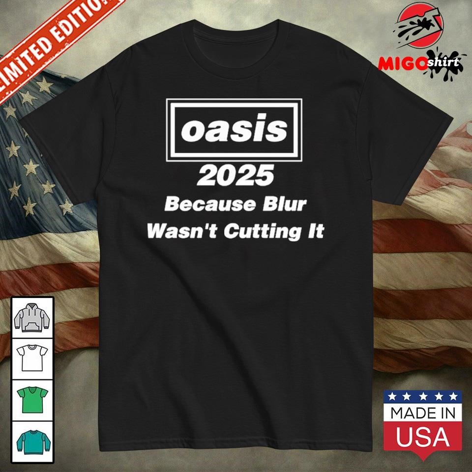 Official Oasis 2025 Because Blur Wasnt Cutting It T-Shirt