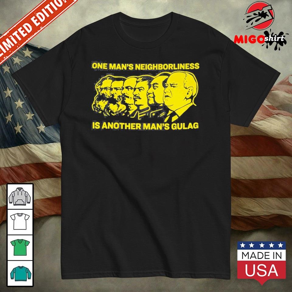 Official One Man’s Neighborliness Is Another Man’s Gulag Shirt