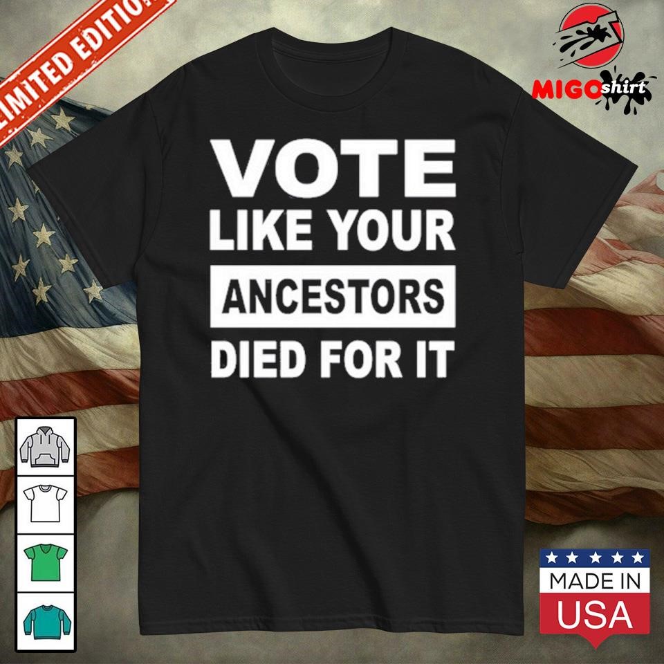 Official Roland S. Martin Vote Like Your Ancestors Died For It Shirt