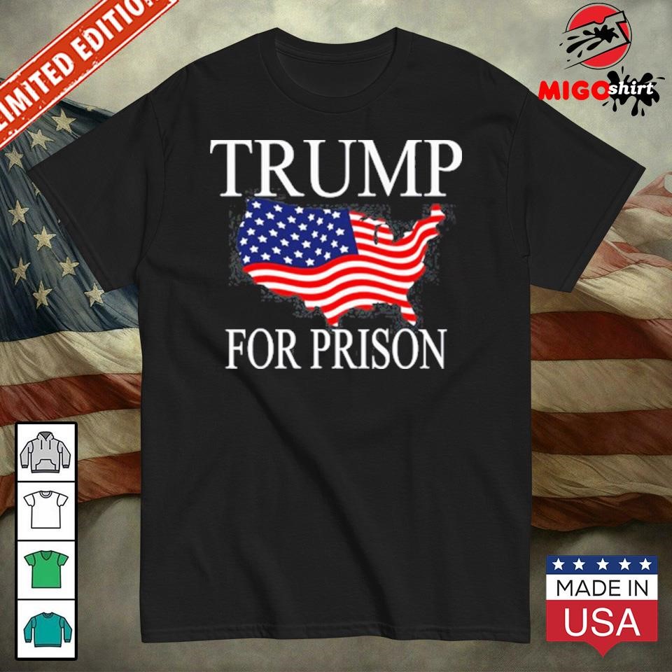 Official Trump For Prison America shirt