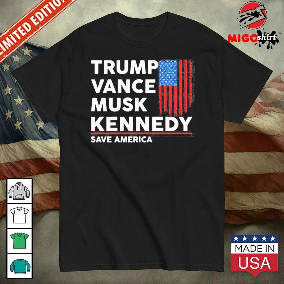 Official Trump Vance Musk Kennedy Save America T-Shirt