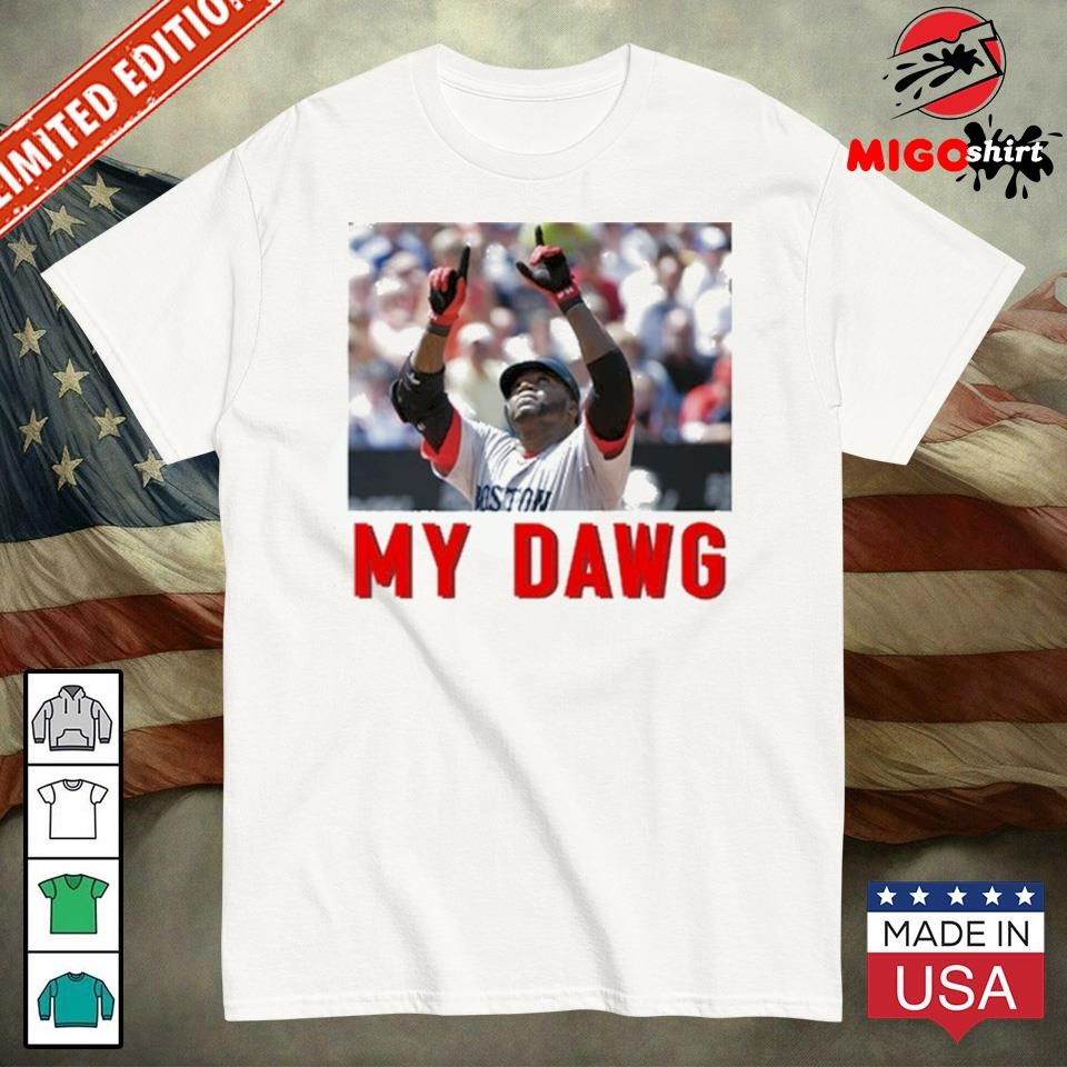 David Ortiz My Dawg Shirt