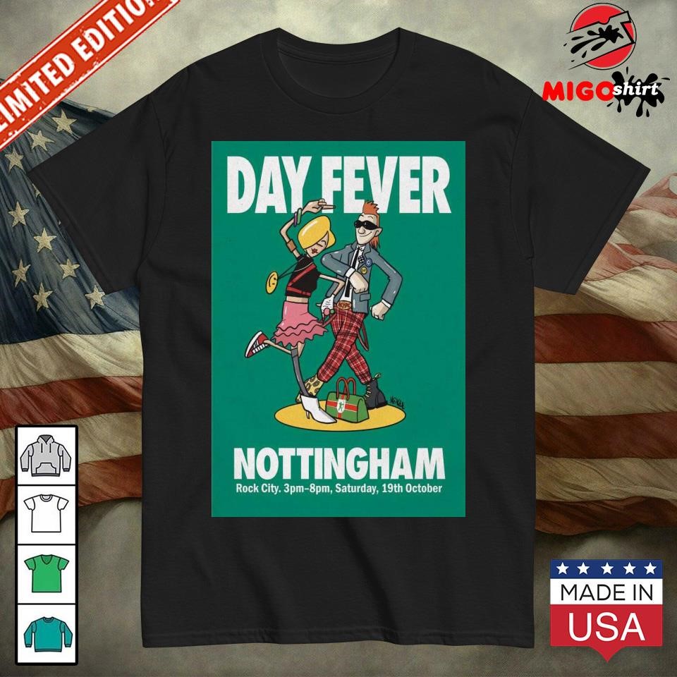 Day Fever Nottingham Saturday Oct 19 2024 Poster Rock City shirt