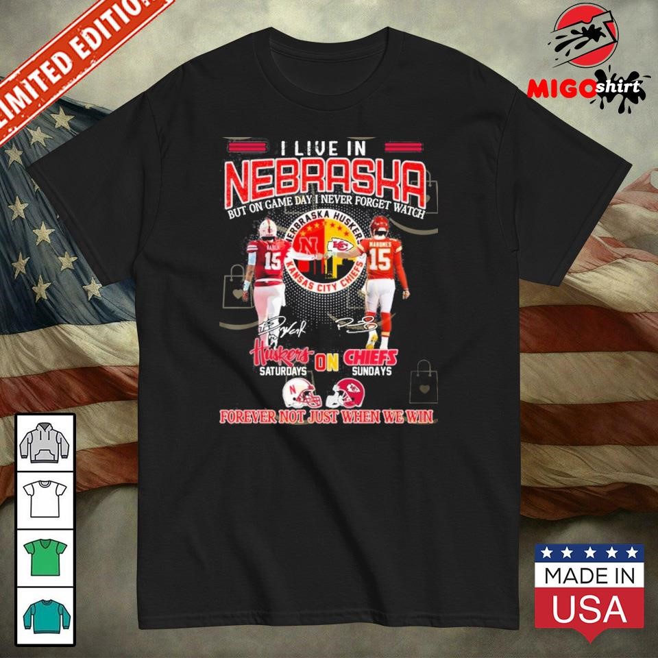 I Live In Nebraska But On Game Day I Never Forget Watch Nebraska Huskers x Kansas City Chiefs Unisex T-Shirt