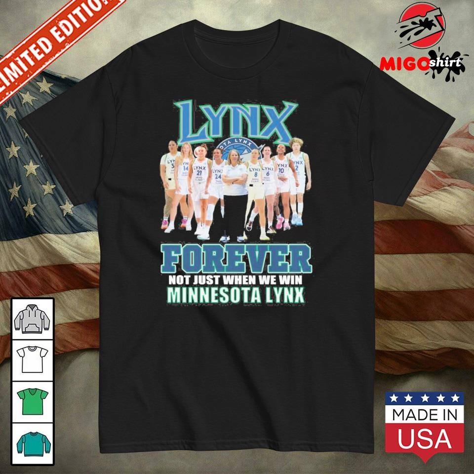 Minnesota Lynx Women’s Basketball Forever Fan Not Just When We Win T-Shirt