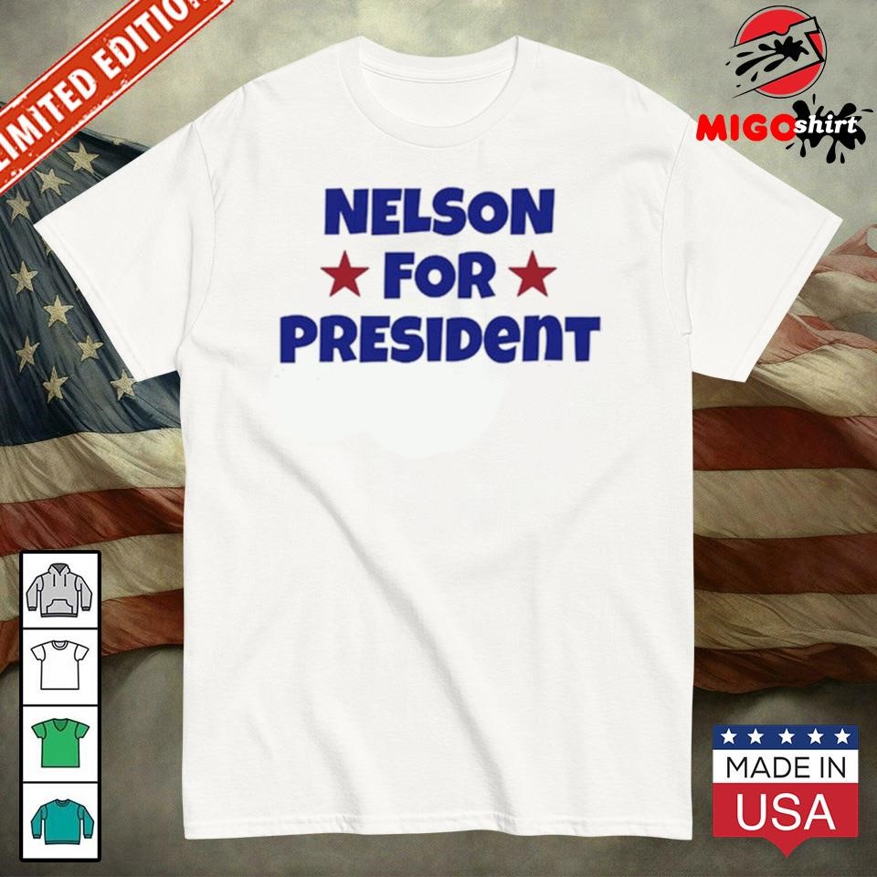 Nelson Neumann Nelson For President Shirt