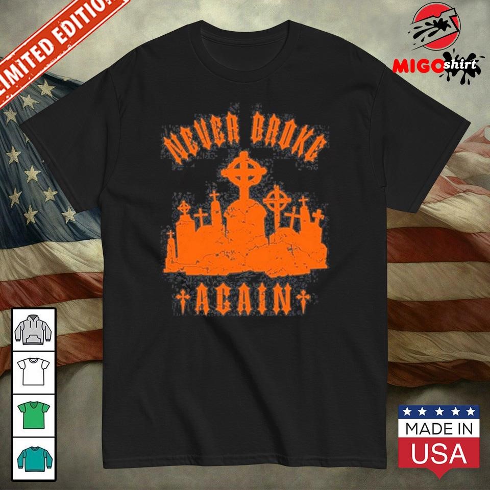 Never Broke Again Grave Hunter Shirt