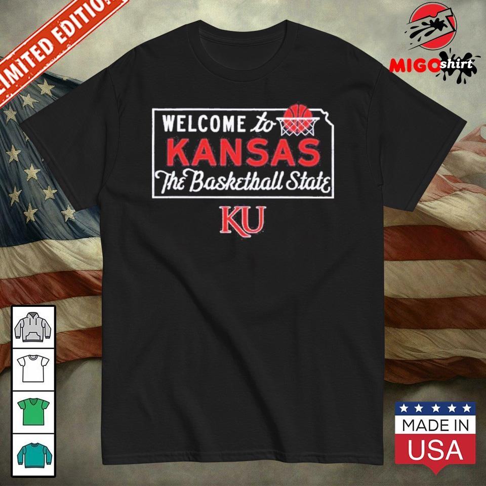 Welcome To Kansas The Basketball State Shirt