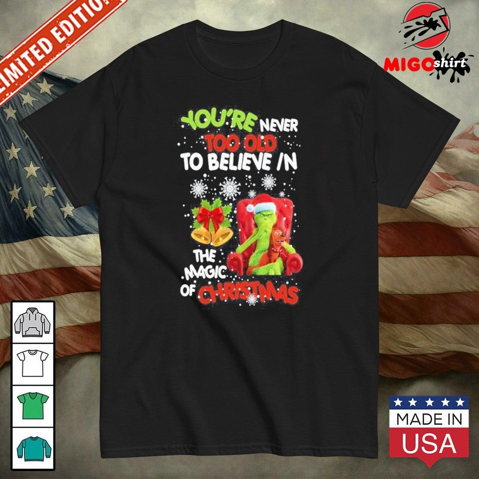 You’re Never Too Old To Believe In The Magic Of Christmas T-Shirt